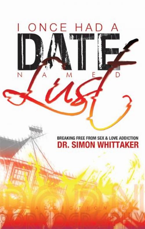 Cover of the book I Once Had a Date Named Lust by Dr. Simon Whittaker, BookBaby
