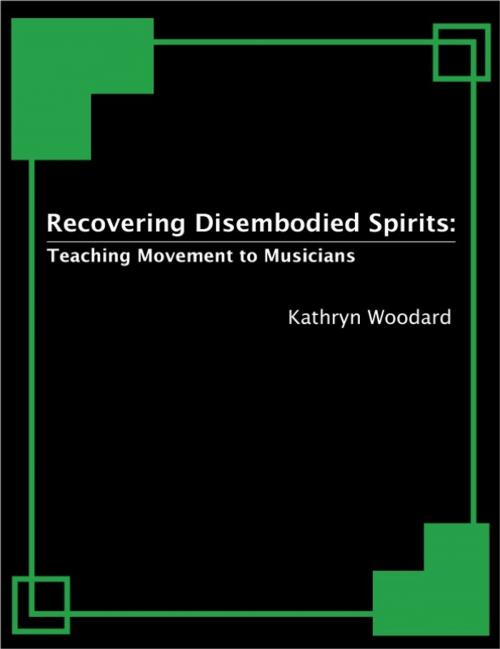 Cover of the book Recovering Disembodied Spirits: Teaching Movement to Musicians by Kathryn Woodard, BookBaby