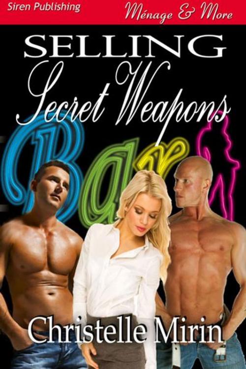 Cover of the book Selling Secret Weapons by Christelle Mirin, SirenBookStrand