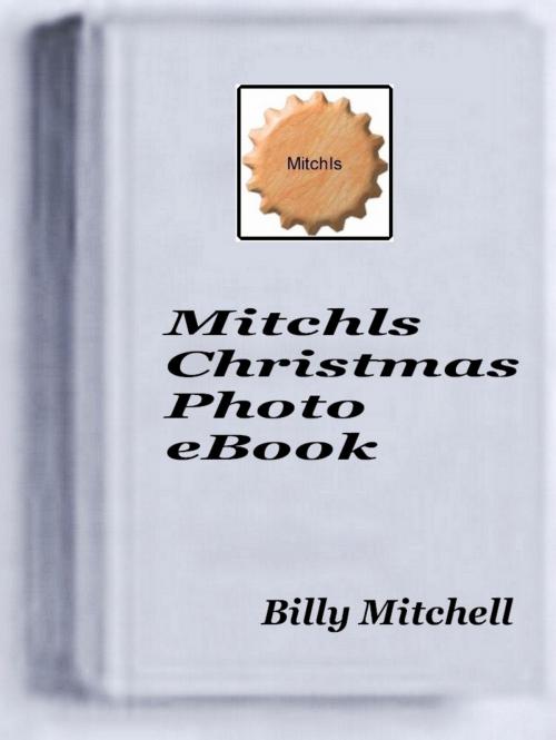 Cover of the book Mitchls Christmas Photo Book by Billy Mitchell, Billy Mitchell