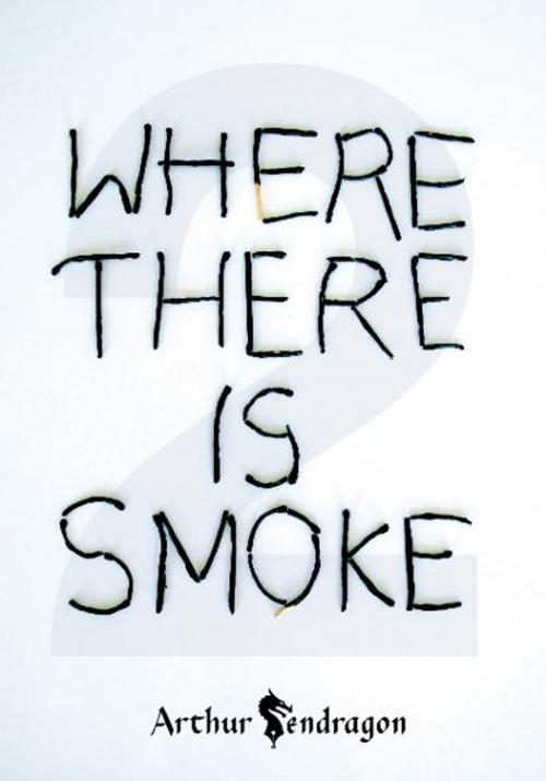 Cover of the book Where There is Smoke 2 by Arthur Pendragon, Primedia eLaunch