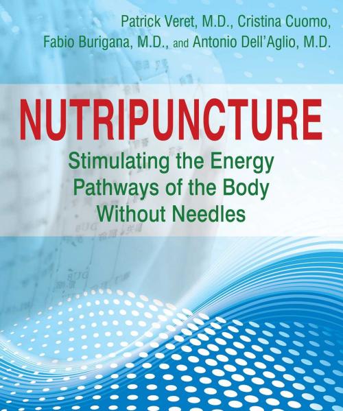 Cover of the book Nutripuncture by Patrick Veret, M.D., Cristina Cuomo, Fabio Burigana, M.D., Antonio Dell’Aglio, M.D., Inner Traditions/Bear & Company