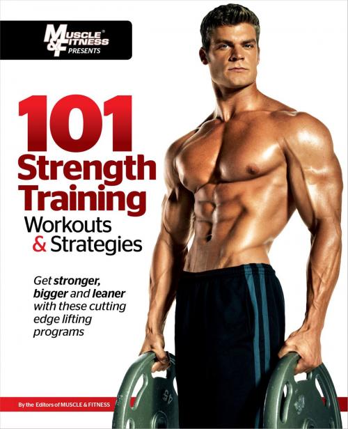 Cover of the book 101 Strength Training Workouts & Strategies by Muscle & Fitness, Triumph Books