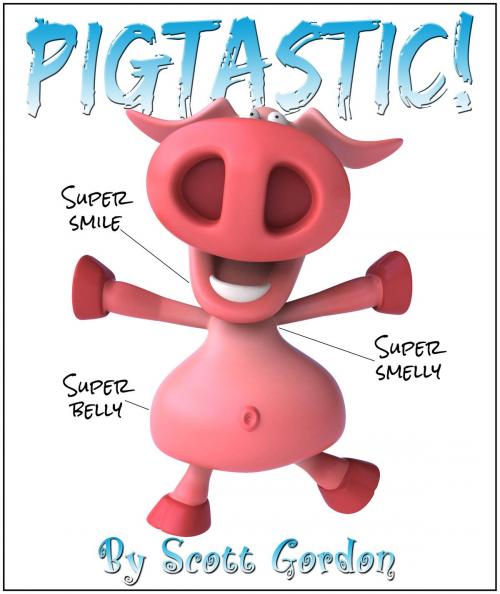 Cover of the book Pigtastic by Scott Gordon, S.E. Gordon