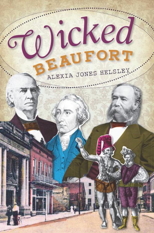 Cover of the book Wicked Beaufort by Alexia Jones Helsley, Arcadia Publishing Inc.