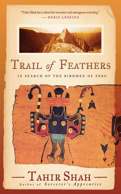 Cover of the book Trail of Feathers by Tahir Shah, Arcade