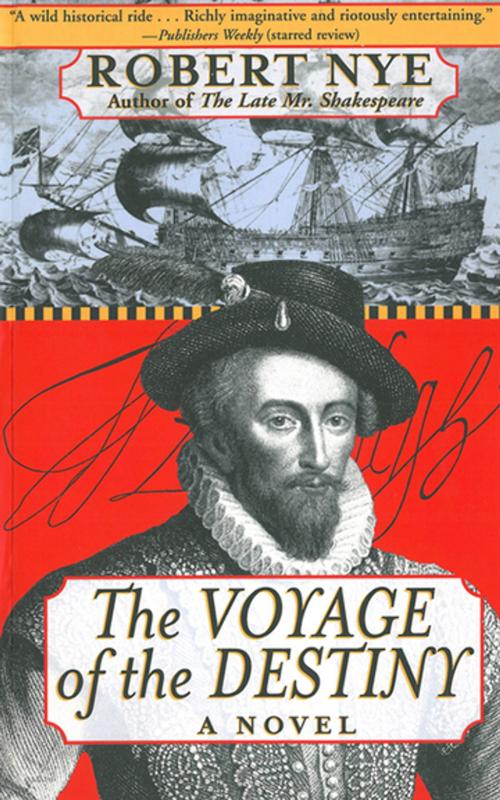 Cover of the book The Voyage of the Destiny by Robert Nye, Skyhorse Publishing