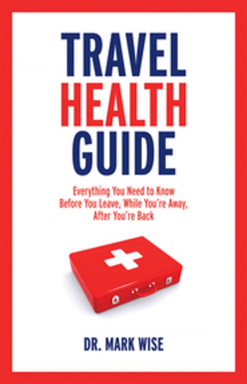 Cover of the book Travel Health Guide by Mark Wise, Firefly Books