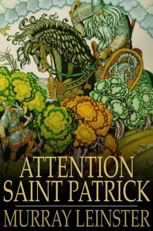 Cover of the book Attention Saint Patrick by Murray Leinster, The Floating Press