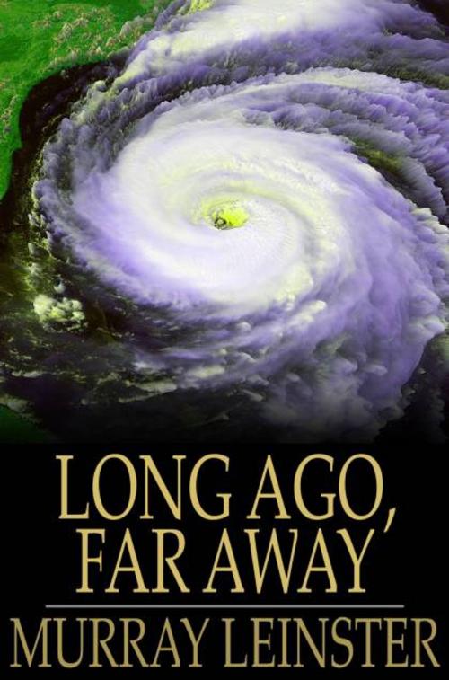 Cover of the book Long Ago, Far Away by Murray Leinster, The Floating Press