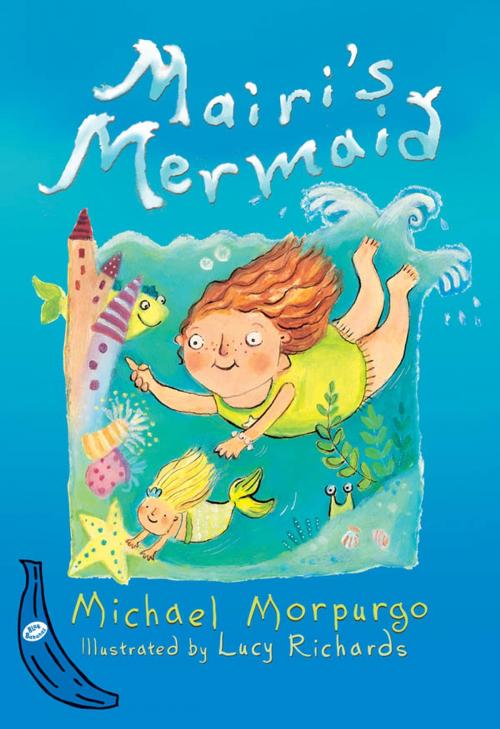 Cover of the book Mairi's Mermaid: Blue Banana by Lucy Richards, Michael Morpurgo, Egmont UK Ltd