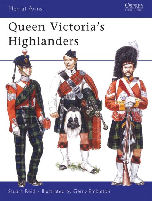 Cover of the book Queen Victoria’s Highlanders by Stuart Reid, Bloomsbury Publishing