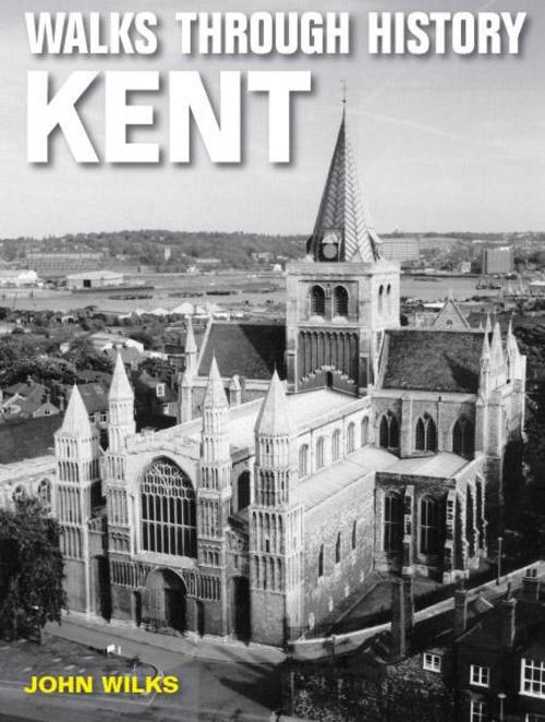 Cover of the book Walks through History Kent by John Wilks, JMD Media