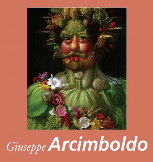 Cover of the book Giuseppe Arcimboldo by Victoria Charles, Parkstone International