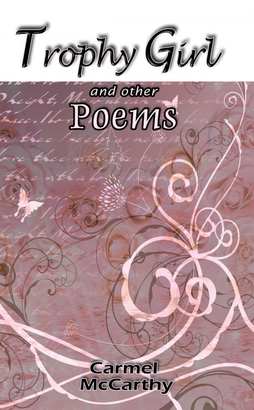 Cover of the book Trophy Girl and other Poems by Carmel McCarthy, Pneuma Springs Publishing