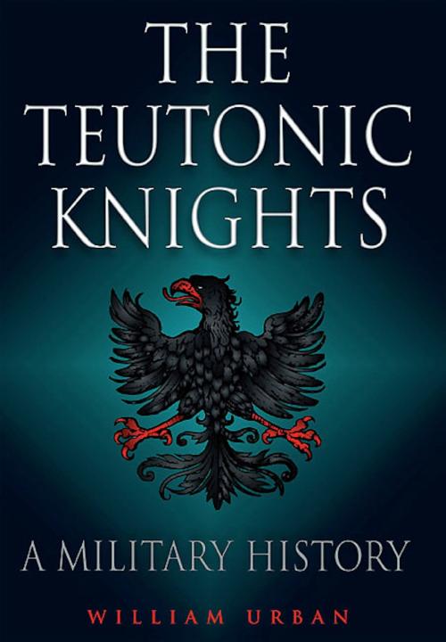 Cover of the book Teutonic Knights by William Urban, Frontline Books