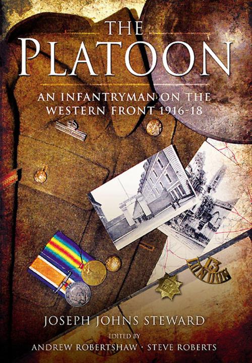 Cover of the book The Platoon by Joseph Steward, Andrew Robertshaw, Steve Roberts, Pen and Sword