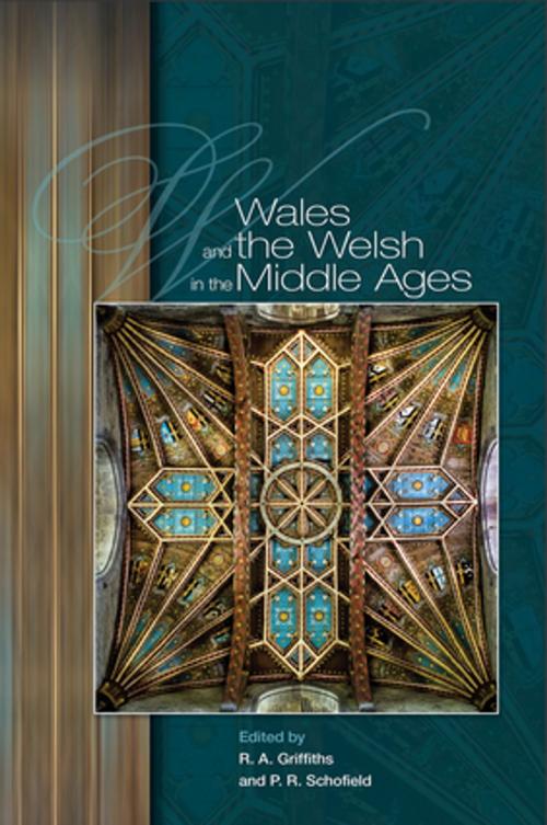 Cover of the book Wales and the Welsh in the Middle Ages by Ralph A. Griffiths, Phillipp R. Schofield, University of Wales Press