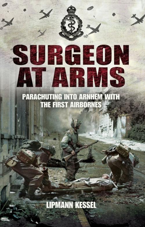 Cover of the book Surgeon at Arms by Lipmann Kessel, Pen and Sword
