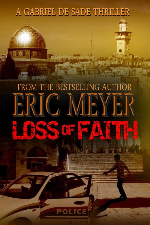 Cover of the book Loss of Faith (A Gabriel De Sade Thriller) by Eric Meyer, Swordworks & Miro Books