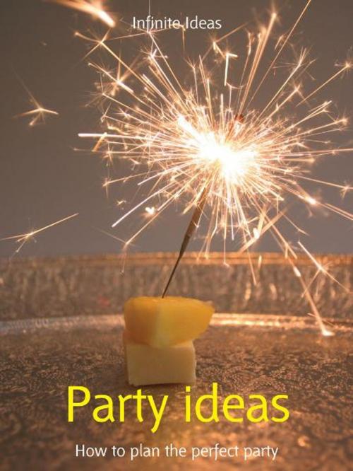 Cover of the book Party ideas by Infinite Ideas, Lizzie O'Prey, Infinite Ideas