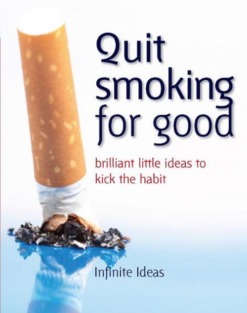 Cover of the book Quit smoking for good by Infinite Ideas, Peter Cross, Clive Hopwood, Infinite Ideas