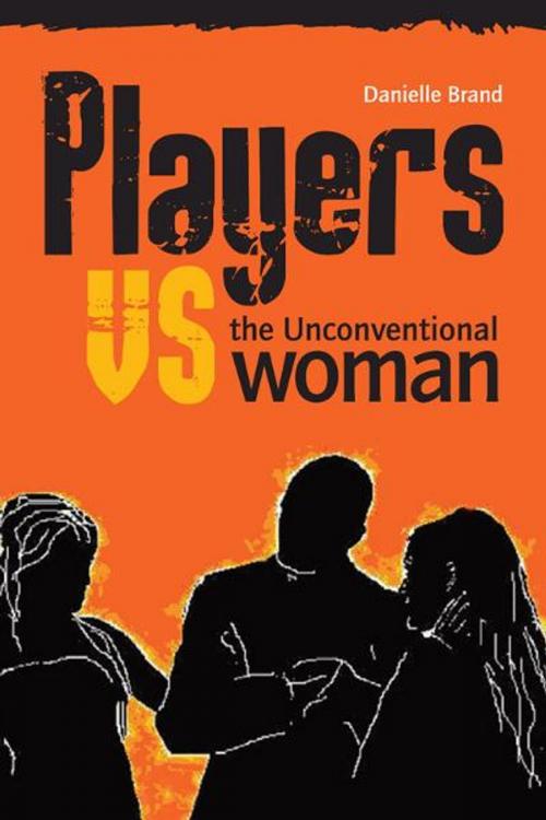 Cover of the book Players vs the Unconventional Woman by Danielle Brand, Memoirs Publishing