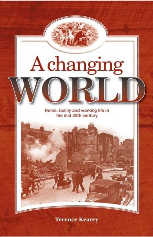 Cover of the book A Changing World by Terence Kearey, Memoirs Publishing