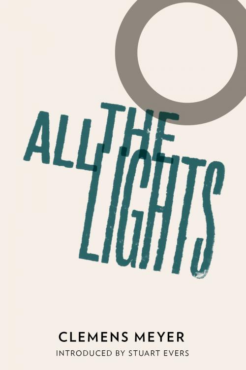 Cover of the book All the Lights by Clemens Meyer, And Other Stories Publishing