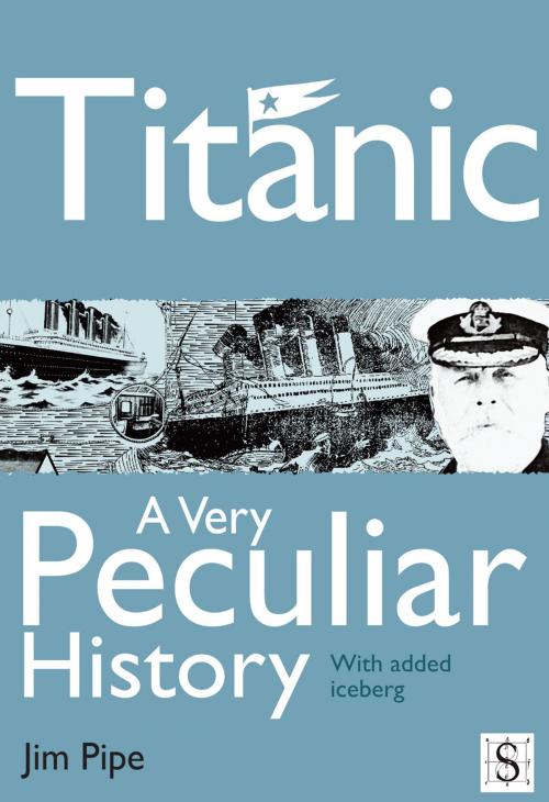 Cover of the book Titanic, A Very Peculiar History by Jim Pipe, Andrews UK