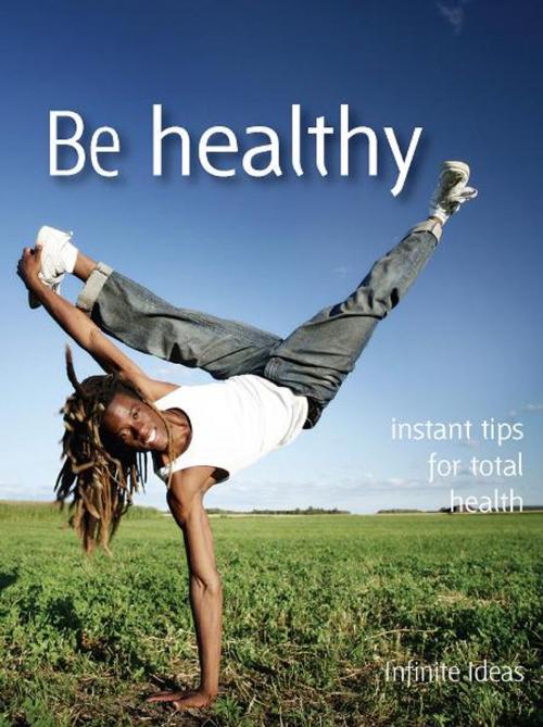 Cover of the book Be healthy by Infinite Ideas, Infinite Ideas