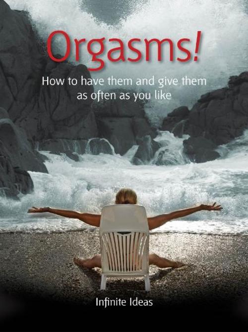 Cover of the book Orgasms! by Infinite Ideas, Marcelle Perks, Infinite Ideas