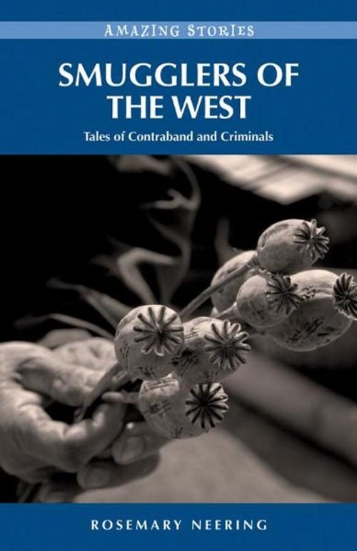 Cover of the book Smugglers of the West by Rosemary Neering, Heritage House