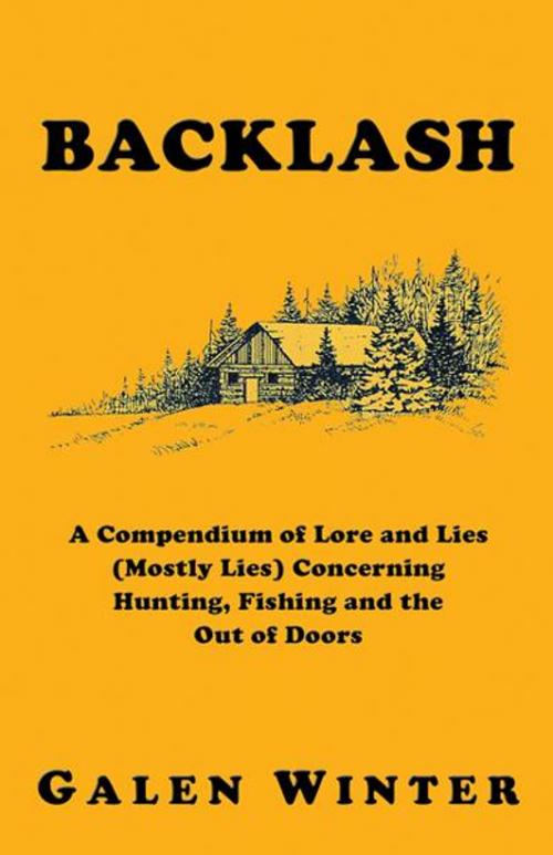 Cover of the book Backlash: A Compendium of Lore and Lies (Mostly Lies) Concerning Hunting, Fishing and the Out of Doors by Galen Winter, CCB Publishing