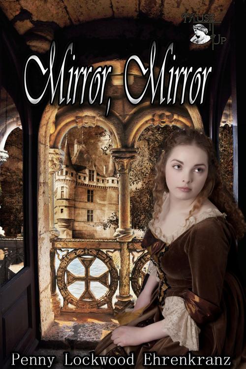 Cover of the book Mirror, Mirror by Penny Lockwood Ehrenkranz, MuseItUp Publishing