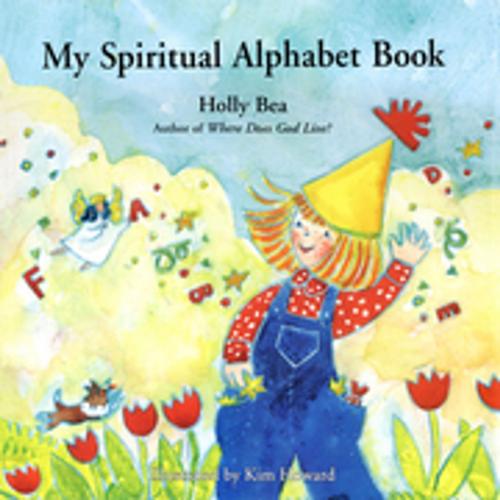 Cover of the book My Spiritual Alphabet Book by Holly Bea, New World Library