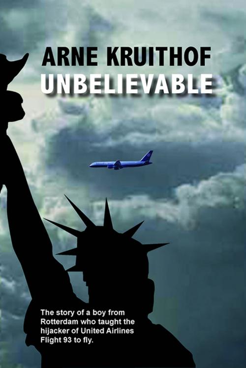 Cover of the book Unbelievable by Arne Knuithof, First Edition Design Publishing