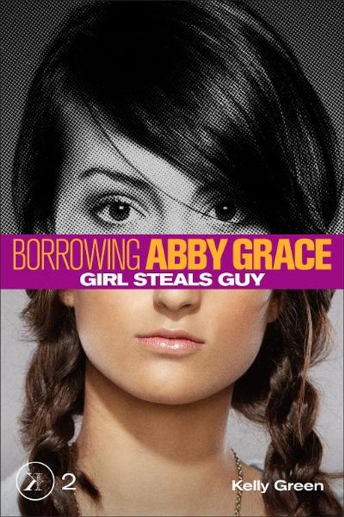 Cover of the book Girl Steals Guy (Borrowing Abby Grace Episode 2) by Kelly Green, Backlit Fiction
