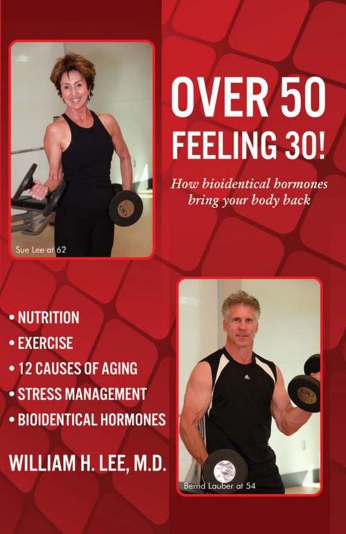 Cover of the book Over 50 Feeling 30! by William H. Lee, M.D., Total Publishing