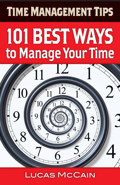 Cover of the book Time Management Tips: 101 Best Ways to Manage Your Time by Lucas McCain, LaurenzanaPress