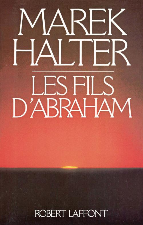 Cover of the book Les Fils d'Abraham by Marek HALTER, Groupe Robert Laffont