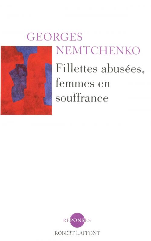 Cover of the book Fillettes abusées, femmes en souffrance by Georges NEMTCHENKO, Groupe Robert Laffont