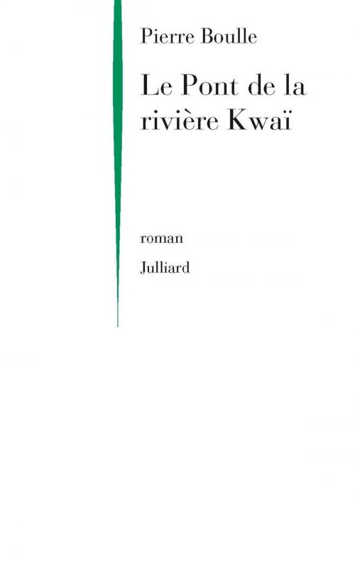 Cover of the book Le Pont de la rivière Kwaï by Pierre BOULLE, Groupe Robert Laffont