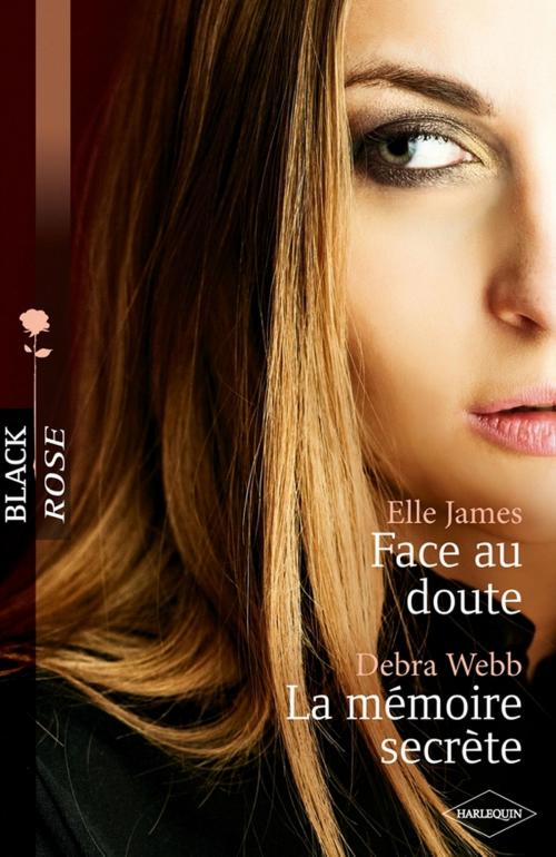 Cover of the book Face au doute - La mémoire secrète by Elle James, Debra Webb, Harlequin