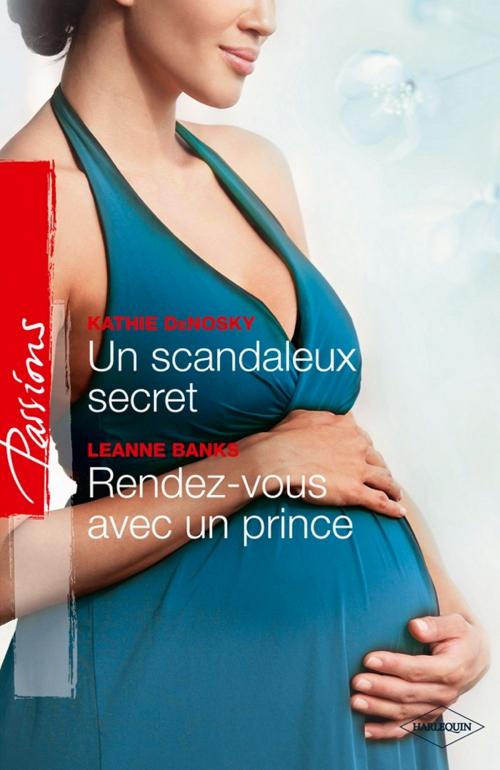 Cover of the book Un scandaleux secret - Rendez-vous avec un prince by Kathie DeNosky, Leanne Banks, Harlequin