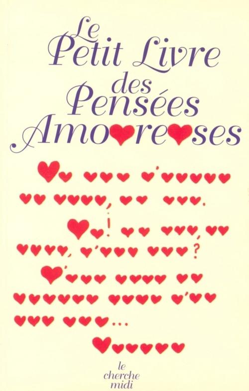 Cover of the book Le petit livre des pensées amoureuses by COLLECTIF, Cherche Midi