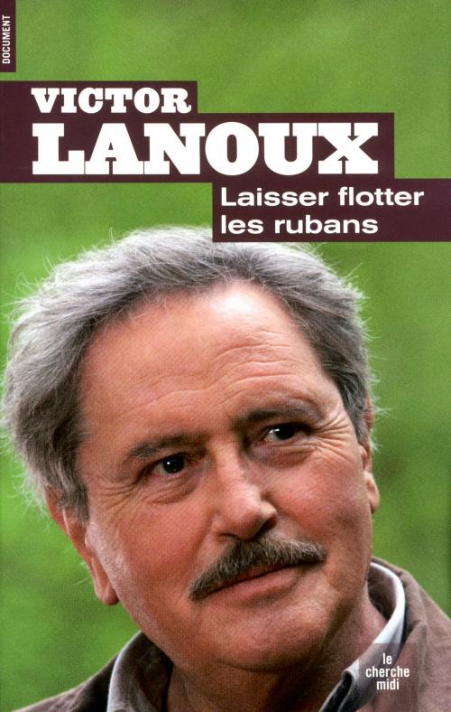 Cover of the book Laisser flotter les rubans by Victor LANOUX, Cherche Midi