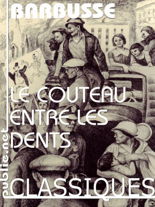 Cover of the book Le couteau entre les dents by Henri Barbusse, publie.net