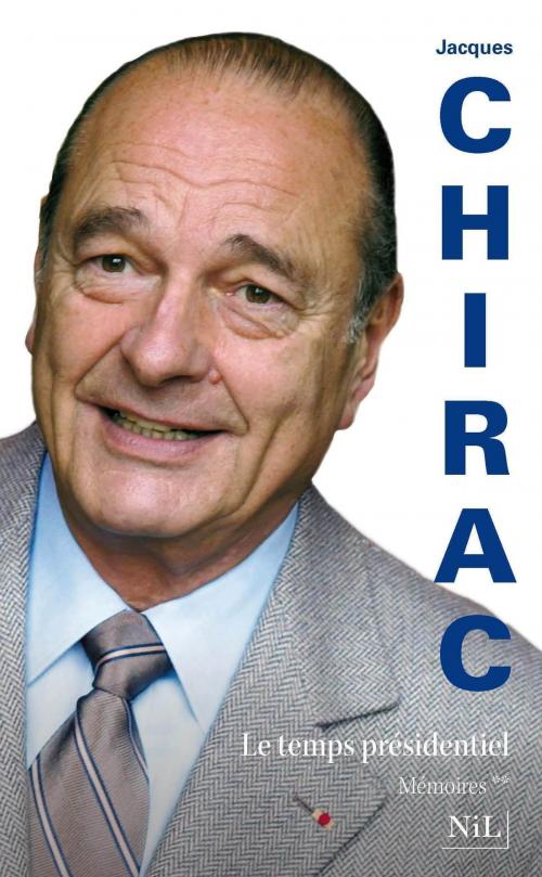 Cover of the book Le temps présidentiel by Jacques CHIRAC, Groupe Robert Laffont