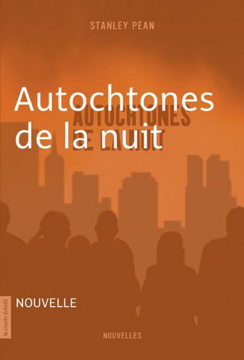Cover of the book Autochtones de la nuit by Stanley Péan, La courte échelle
